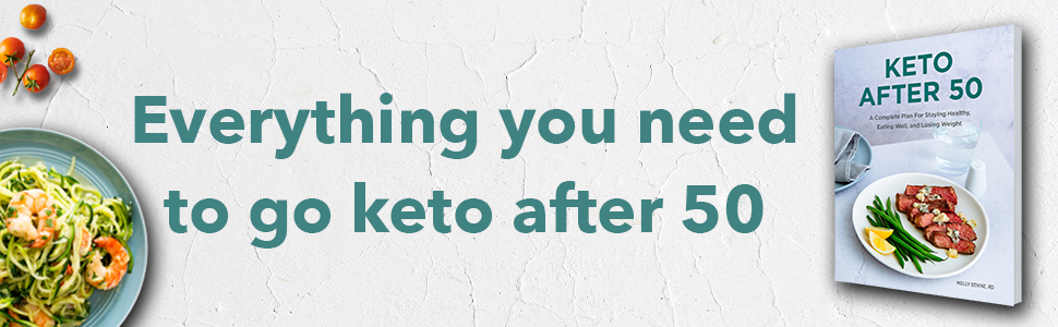 Keto After 50: A Complete Plan For Staying Healthy, Eating Weight Loss